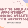 Want To build an appointment booking website with wordpress